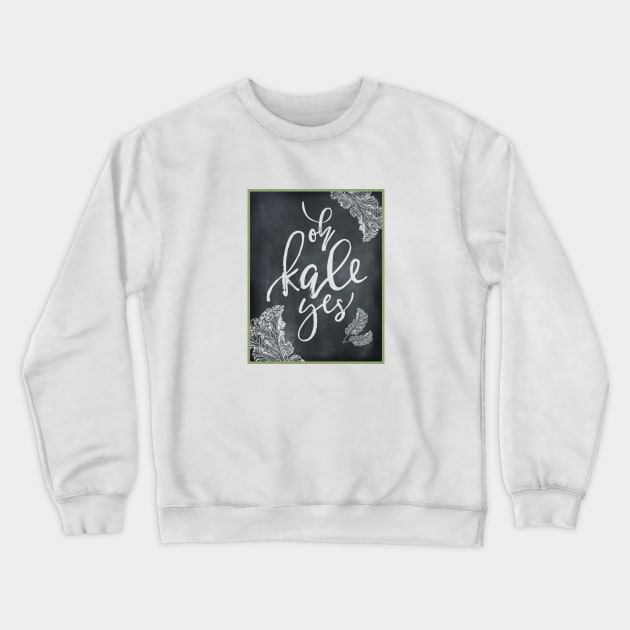 Oh kale yes! Crewneck Sweatshirt by erinpriest